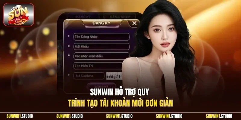 Sunwin hỗ trợ quy trình tạo tài khoản mới đơn giản